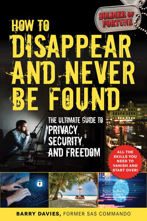 How to Disappear and Never Be Found (The Ultimate Guide to Privacy, Security, and Freedom) by Barry Davies, 9781510752672