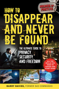 How to Disappear and Never Be Found (The Ultimate Guide to Privacy, Security, and Freedom) by Barry Davies, 9781510752672