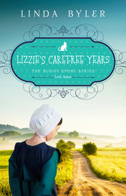 Lizzie's Carefree Years (The Buggy Spoke Series, Book 3) by Linda Byler, 9781680994469