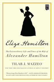 Eliza Hamilton (The Extraordinary Life and Times of the Wife of Alexander Hamilton) - 9781501166341 by Tilar J. Mazzeo, 9781501166341
