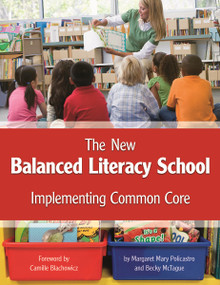 The New Balanced Literacy School (Implementing Common Core) by Margaret Mary Policastro, Becky McTague, 9781625216298