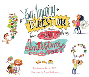 Your Amazing Digestion from Mouth through Intestine by Joanne Settel, Steve Björkman, 9781481486880