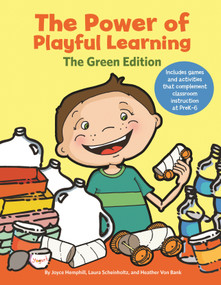 The Power of Playful Learning (The Green Edition) by Joyce Hemphill, Laura Scheinholtz, Heather Von Bank, 9781625219299