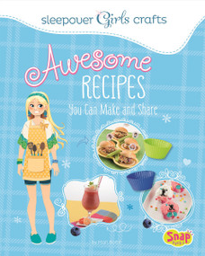 Awesome Recipes You Can Make and Share by Mari Bolte, Maria Franco, 9781491417331
