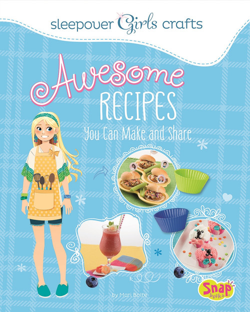 Awesome Recipes You Can Make and Share by Mari Bolte, Maria Franco, 9781491417331