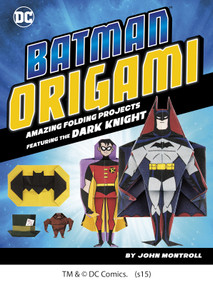 Batman Origami (Amazing Folding Projects Featuring the Dark Knight) by Min Sung Ku, John Montroll, 9781491417867