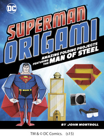 Superman Origami (Amazing Folding Projects Featuring the Man of Steel) by Min Sung Ku, John Montroll, 9781491417874