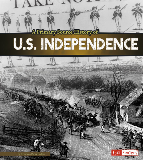 A Primary Source History of U.S. Independence by Krystyna Poray Goddu, 9781491418420