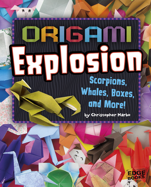 Origami Explosion (Scorpions, Whales, Boxes, and More!) by Christopher Harbo, 9781491420232