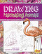 Drawing Fascinating Animals by Abby Colich, Colin Howard, 9781491421338