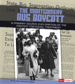 The Montgomery Bus Boycott (A Primary Source Exploration of the Protest for Equal Treatment) - 9781491422182 by Allison Crotzer Kimmel, 9781491422182