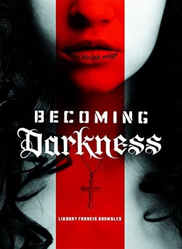 Becoming Darkness by Lindsay Francis Brambles, 9781630790172