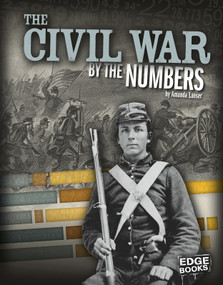 The Civil War by the Numbers by Amanda Lanser, 9781491442951