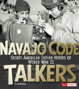 Navajo Code Talkers (Secret American Indian Heroes of World War II) - 9781491449059 by Brynn Baker, 9781491449059