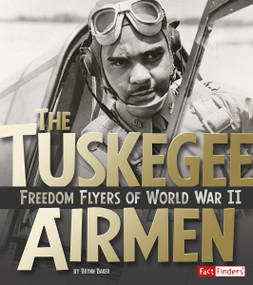 The Tuskegee Airmen (Freedom Flyers of World War II) - 9781491449073 by Brynn Baker, 9781491449073