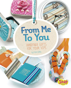 From Me to You (Handmade Gifts for Your VIPs) by Mari Bolte, 9781491452011