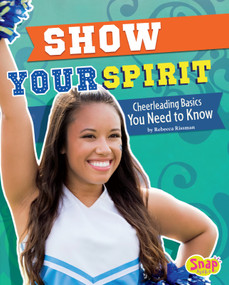 Show Your Spirit (Cheerleading Basics You Need to Know) by Rebecca Rissman, 9781491452141