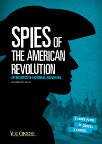 Spies of the American Revolution (An Interactive Espionage Adventure) by Elizabeth Raum, 9781491458587
