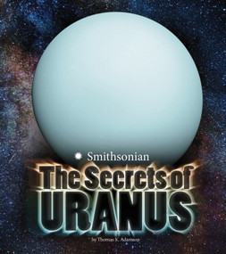The Secrets of Uranus by Thomas K. Adamson, 9781491458693