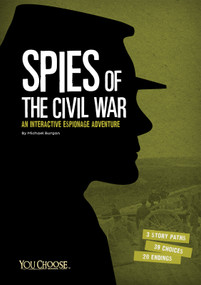 Spies of the Civil War (An Interactive Espionage Adventure) by Michael Burgan, 9781491458594