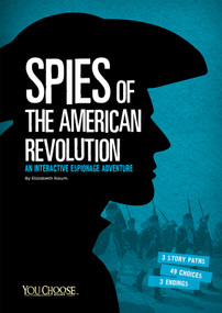 Spies of the American Revolution (An Interactive Espionage Adventure) - 9781491459317 by Elizabeth Raum, 9781491459317