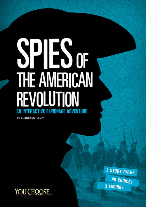 Spies of the American Revolution (An Interactive Espionage Adventure) - 9781491459317 by Elizabeth Raum, 9781491459317