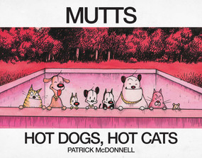 Hot Dogs, Hot Cats (A MUTTS Treasury) by Patrick McDonnell, 9781524852283