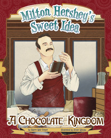 Milton Hershey's Sweet Idea (A Chocolate Kingdom) - 9781479571673 by Sharon Katz Cooper, Alvaro Soncuez, Rex Lokus, 9781479571673