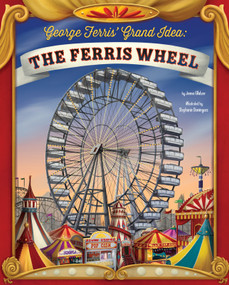 George Ferris' Grand Idea (The Ferris Wheel) - 9781479571611 by Jenna Glatzer, Stephanie Dominguez, 9781479571611
