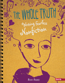 The Whole Truth (Writing Fearless Nonfiction) - 9781491459935 by Nadia Higgins, 9781491459935