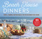 Beach House Dinners (Simple, Summer-Inspired Meals for Entertaining Year-Round) by Lei Shishak, 9781510747791