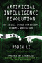 Artificial Intelligence Revolution (How AI Will Change our Society, Economy, and Culture) by Robin Li, Cixin Liu, 9781510752993