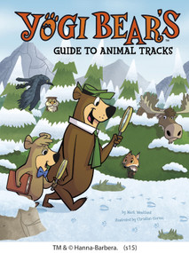 Yogi Bear's Guide to Animal Tracks by Mark Weakland, Christian Cornia, 9781491465455