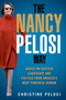 The Nancy Pelosi Way (Advice on Success, Leadership, and Politics from America's Most Powerful Woman) by Christine Pelosi, 9781510755840
