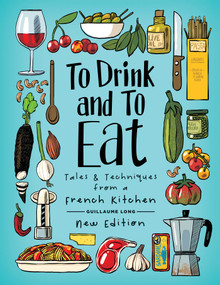 To Drink and To Eat (New Edition) by Guillaume Long, Guillaume Long, Nguyen Tran, 9781620107201