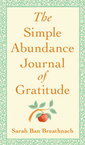 The Simple Abundance Journal of Gratitude by Sarah Ban Breathnach, 9781538735084