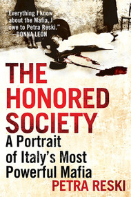 The Honored Society (A Portrait of Italy's Most Powerful Mafia) by Petra Reski, 9781568589732