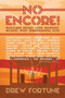No Encore! (Musicians Reveal Their Weirdest, Wildest, Most Embarrassing Gigs) by Drew Fortune, 9781642930849