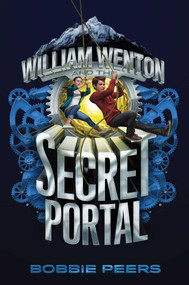 William Wenton and the Secret Portal - 9781481478298 by Bobbie Peers, Tara F. Chace, 9781481478298