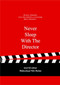 Never Sleep with the Director (And 50 Other Ridiculous Film Rules) by Anneloes van Gaalen, 9789063692766