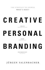 Creative Personal Branding (The Strategy to Answer: What's Next) by Jürgen Salenbacher, 9789063693152