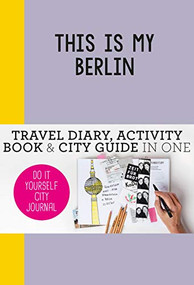 This is my Berlin (Do-It-Yourself City Journal) by Petra de Hamer, 9789063693961