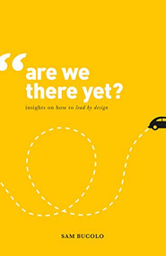Are We There Yet? (Insights on How to Lead by Design) by Sam Bucolo, 9789063694098