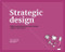 Strategic Design (8 Essential Practices Every Strategic Designer Must Master) by Giulia Calabretta, Gerda Gemser, Ingo Karpen, 9789063694456