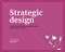 Strategic Design (8 Essential Practices Every Strategic Designer Must Master) by Giulia Calabretta, Gerda Gemser, Ingo Karpen, 9789063694456