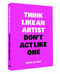 Think Like an Artist, Don't Act Like One by Koos de Wilt, 9789063694685