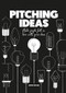 Pitching Ideas (Make People Fall in Love with Your Ideas) by Jeroen van Geel, 9789063695293