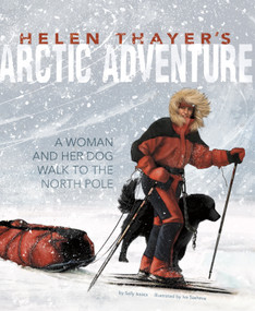 Helen Thayer's Arctic Adventure (A Woman and a Dog Walk to the North Pole) - 9781491480458 by Sally Isaacs, Iva Sasheva, 9781491480458
