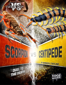 Scorpion vs. Centipede (Duel to the Death) by Kimberly Feltes Taylor, 9781491480663