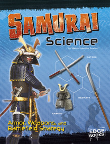 Samurai Science (Armor, Weapons, and Battlefield Strategy) by Marcia Amidon Lusted, 9781491481240